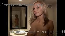 Eat, Drink and special River, MA erotic  fun.